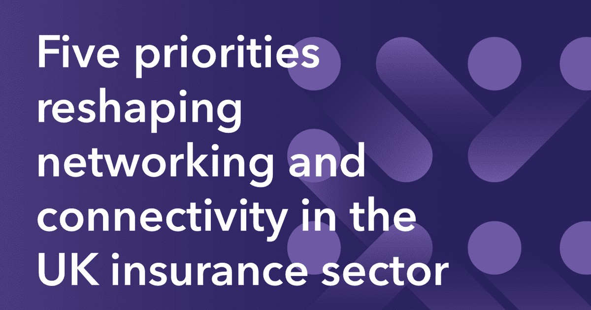 Five priorities reshaping networking and connectivity in the UK ...