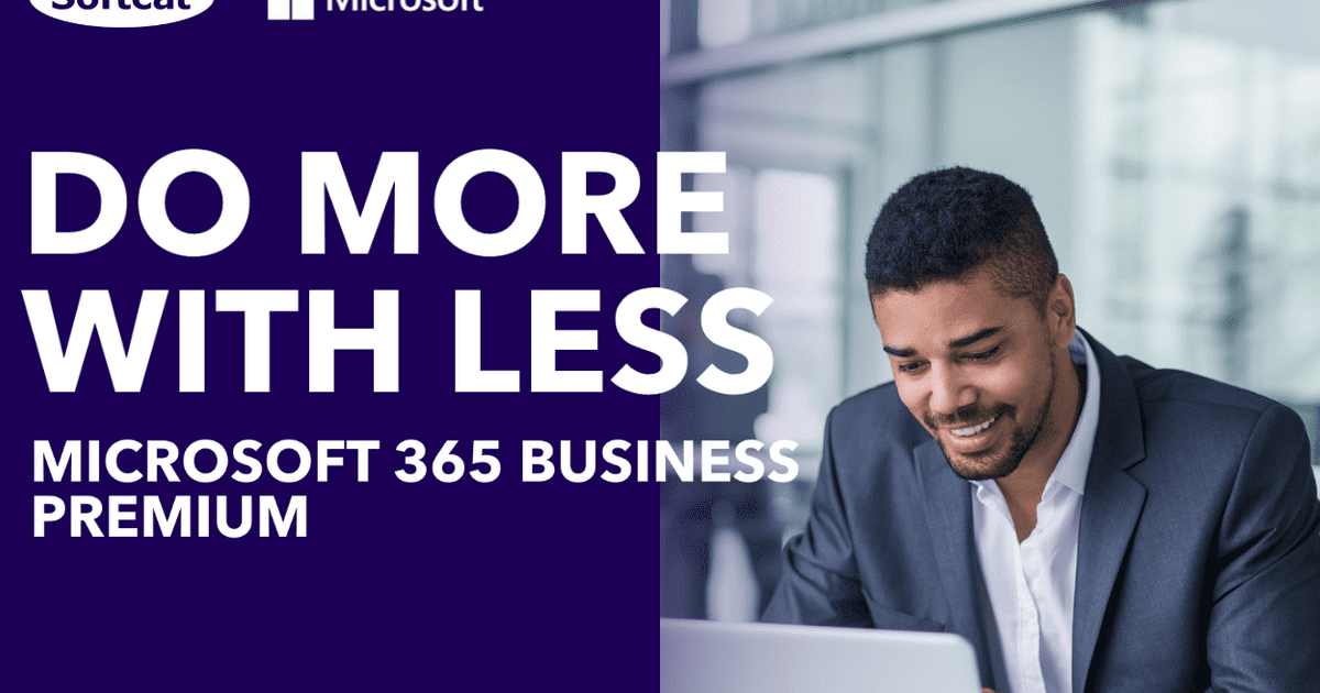 Do More With Less | Microsoft 365 Business Premium | Softcat