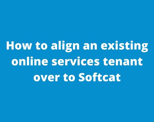 How to align an existing online services tenant over to Softcat